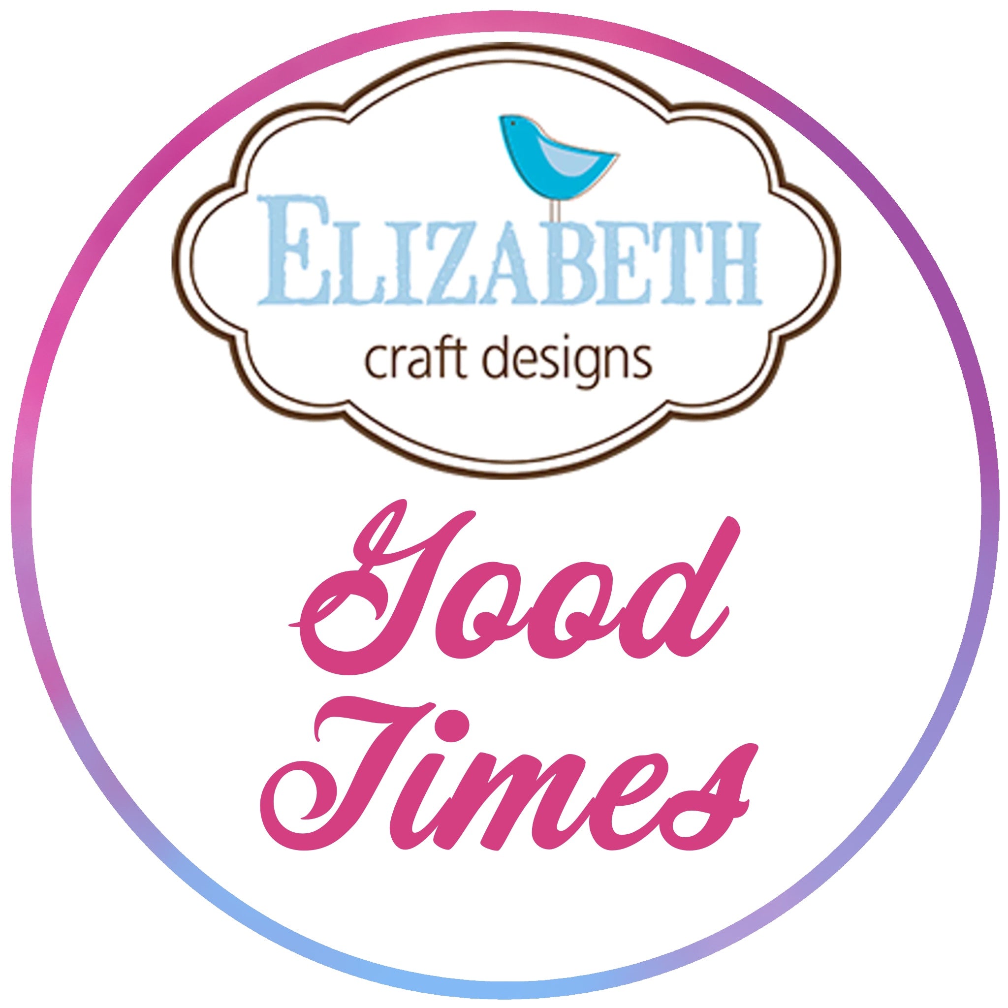 BUY IT ALL: Elizabeth Craft Designs Good Times